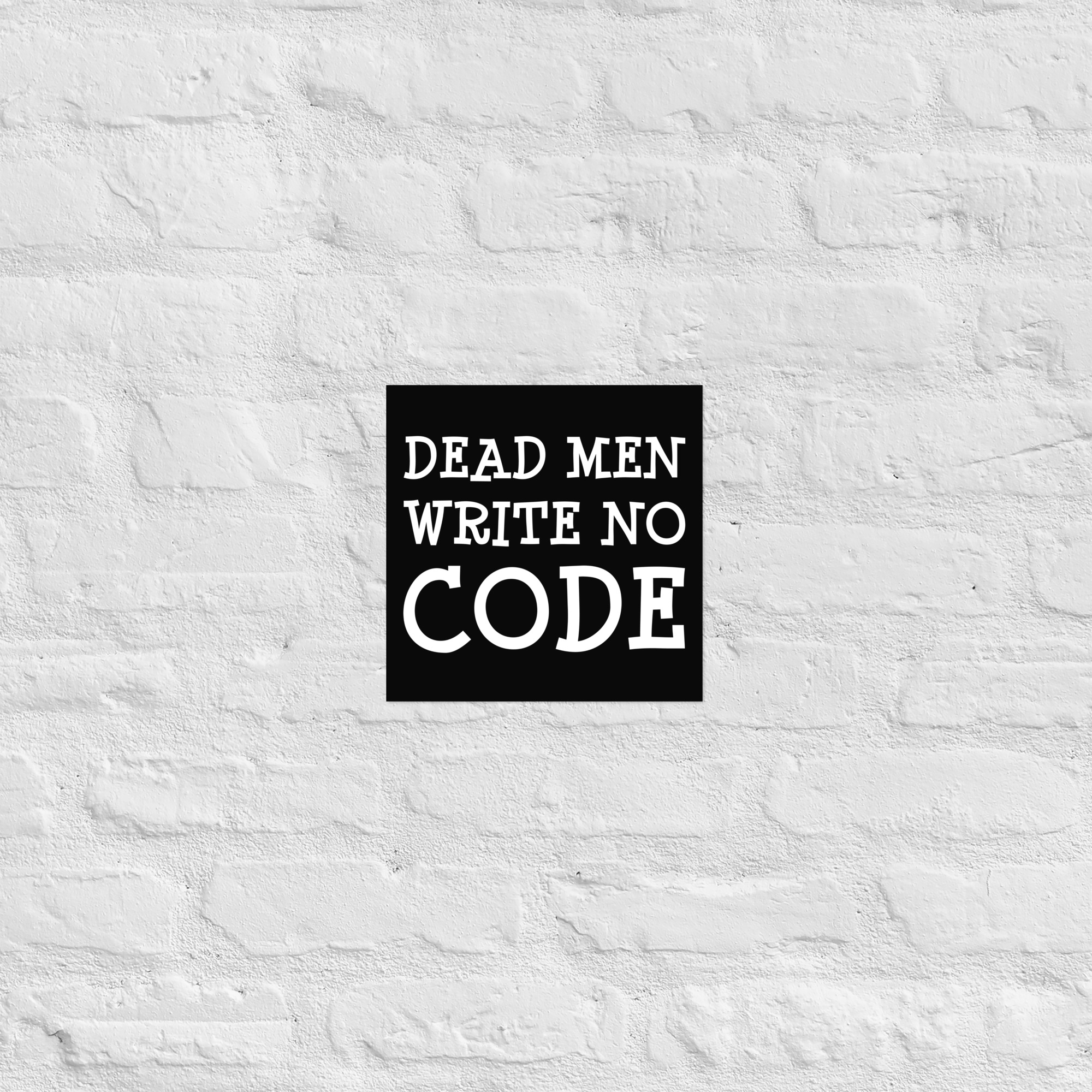 Dead Men Write No Code | Poster - 10×10