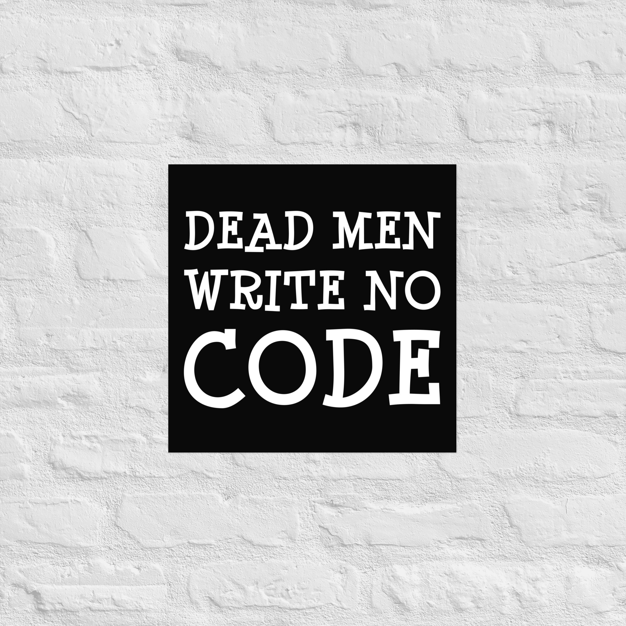 Dead Men Write No Code | Poster - 16×16