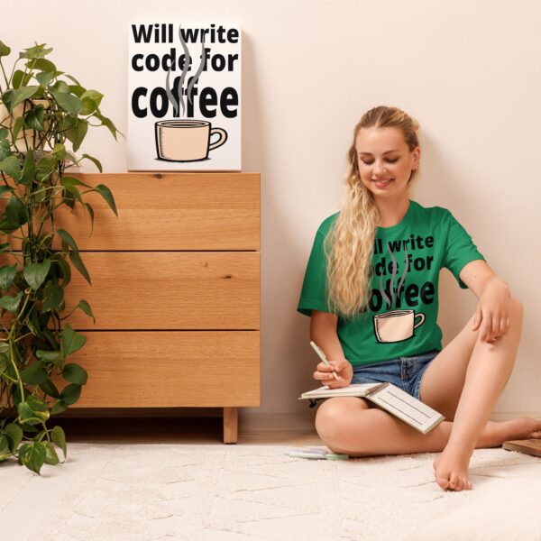 Will Write Code for Coffee Tee | Funny Caffeine-Driven Programmer Gift - Image 9