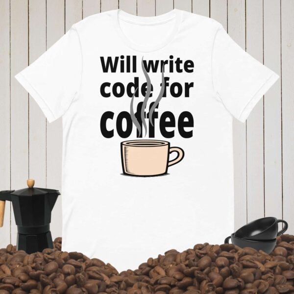Will Write Code for Coffee Tee | Funny Caffeine-Driven Programmer Gift - Image 3